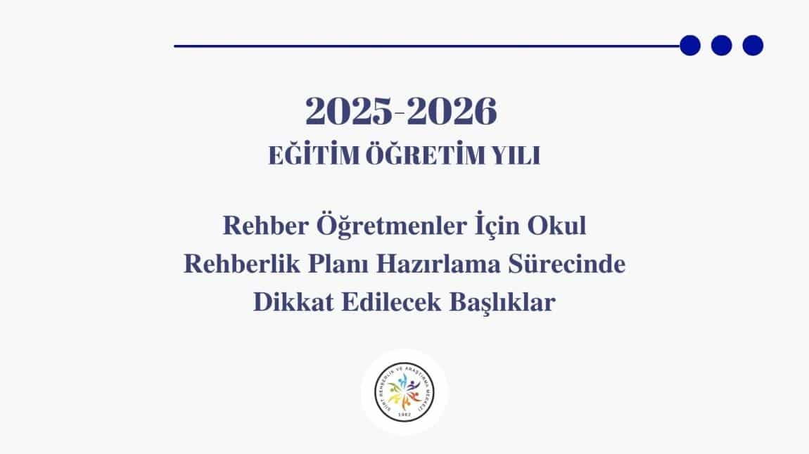 REHBER ÖĞRETMENLER İÇİN OKUL REHBERLİK PLANI HAZIRLAMA SÜRECİNDE DİKKAT EDİLECEK BAŞLIKLAR